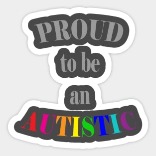 Proud to be an Autistic Sticker